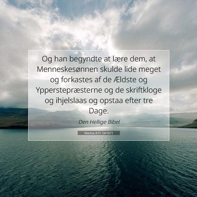 Picture 07 - Markus 8:31 DA1871 - Og han begyndte at lære dem, at Menneskesønnen - Bible Verse Picture