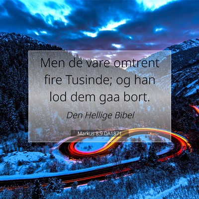 Picture 07 - Markus 8:9 DA1871 - Men de vare omtrent fire Tusinde; og han lod dem - Bible Verse Picture