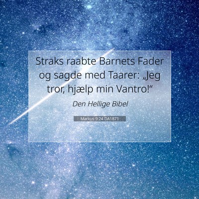 Picture 07 - Markus 9:24 DA1871 - Straks raabte Barnets Fader og sagde med Taarer: - Bible Verse Picture