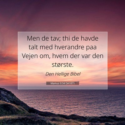 Picture 07 - Markus 9:34 DA1871 - Men de tav; thi de havde talt med hverandre paa - Bible Verse Picture