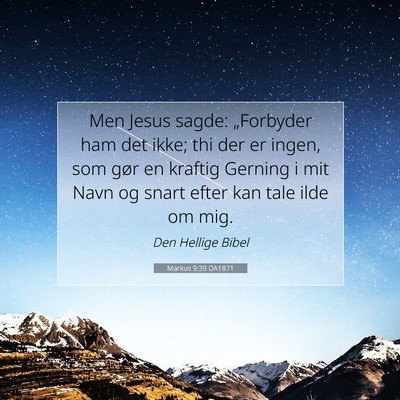 Picture 07 - Markus 9:39 DA1871 - Men Jesus sagde: „Forbyder ham det ikke; thi - Bible Verse Picture