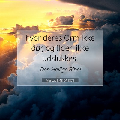 Picture 07 - Markus 9:48 DA1871 - hvor deres Orm ikke dør, og Ilden ikke - Bible Verse Picture