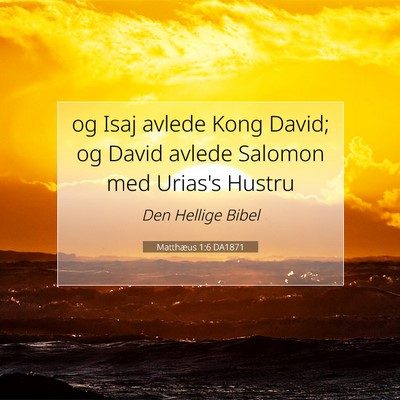Picture 07 - Matthæus 1:6 DA1871 - og Isaj avlede Kong David; og David avlede - Bible Verse Picture