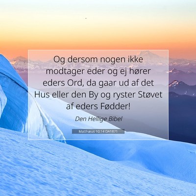 Picture 07 - Matthæus 10:14 DA1871 - Og dersom nogen ikke modtager eder og ej hører - Bible Verse Picture