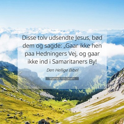 Picture 07 - Matthæus 10:5 DA1871 - Disse tolv udsendte Jesus, bød dem og sagde: - Bible Verse Picture