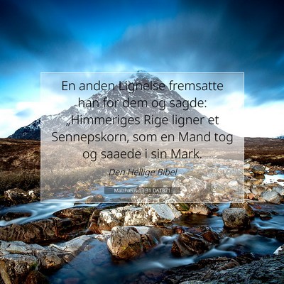 Picture 07 - Matthæus 13:31 DA1871 - En anden Lignelse fremsatte han for dem og sagde: - Bible Verse Picture