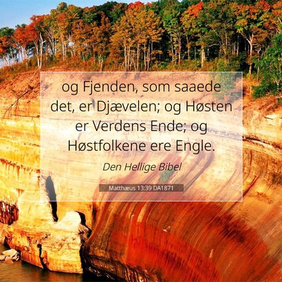 Picture 07 - Matthæus 13:39 DA1871 - og Fjenden, som saaede det, er Djævelen; og - Bible Verse Picture