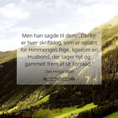 Picture 07 - Matthæus 13:52 DA1871 - Men han sagde til dem: „Derfor er hver - Bible Verse Picture