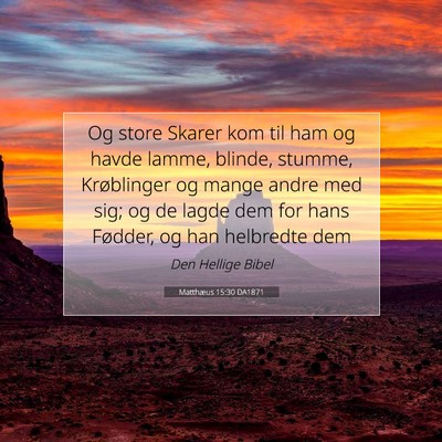 Picture 07 - Matthæus 15:30 DA1871 - Og store Skarer kom til ham og havde lamme, - Bible Verse Picture