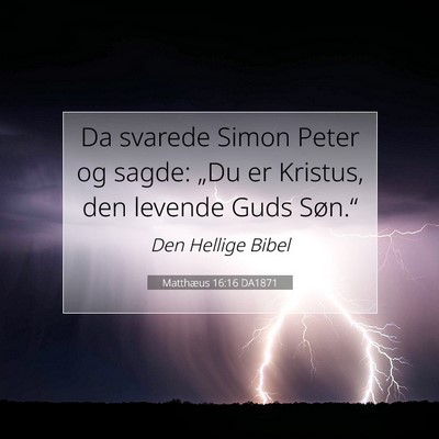 Picture 07 - Matthæus 16:16 DA1871 - Da svarede Simon Peter og sagde: „Du er - Bible Verse Picture