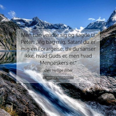Picture 07 - Matthæus 16:23 DA1871 - Men han vendte sig og sagde til Peter: „Vig bag - Bible Verse Picture