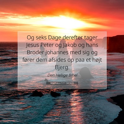 Picture 07 - Matthæus 17:1 DA1871 - Og seks Dage derefter tager Jesus Peter og Jakob - Bible Verse Picture