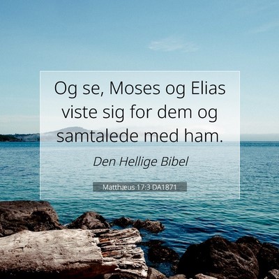 Picture 07 - Matthæus 17:3 DA1871 - Og se, Moses og Elias viste sig for dem og - Bible Verse Picture