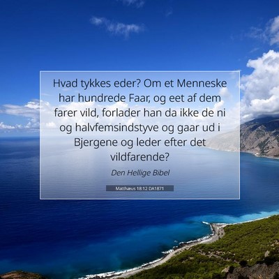 Picture 07 - Matthæus 18:12 DA1871 - Hvad tykkes eder? Om et Menneske har hundrede - Bible Verse Picture