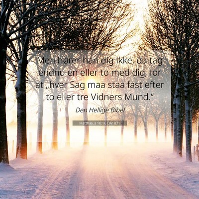 Picture 07 - Matthæus 18:16 DA1871 - Men hører han dig ikke, da tag endnu en eller to - Bible Verse Picture