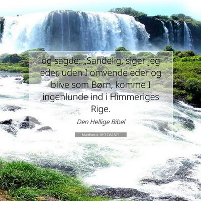 Picture 07 - Matthæus 18:3 DA1871 - og sagde: „Sandelig, siger jeg eder, uden I - Bible Verse Picture