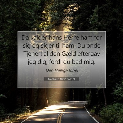 Picture 07 - Matthæus 18:32 DA1871 - Da kalder hans Herre ham for sig og siger til - Bible Verse Picture