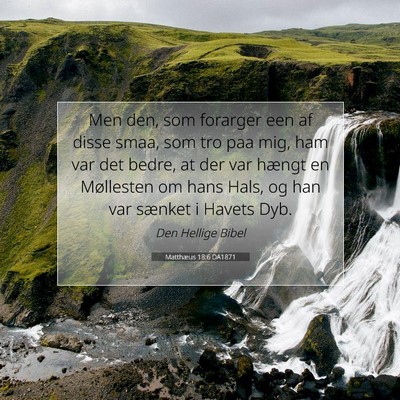 Picture 07 - Matthæus 18:6 DA1871 - Men den, som forarger een af disse smaa, som tro - Bible Verse Picture