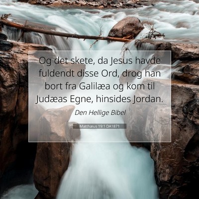 Picture 07 - Matthæus 19:1 DA1871 - Og det skete, da Jesus havde fuldendt disse Ord, - Bible Verse Picture