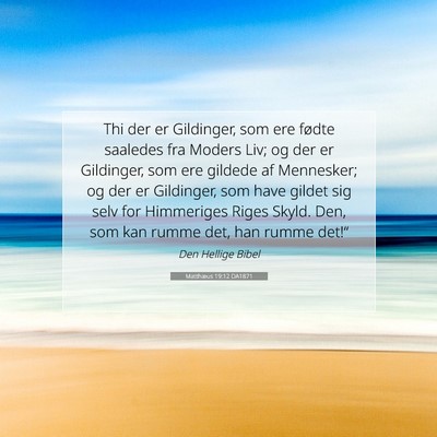 Picture 07 - Matthæus 19:12 DA1871 - Thi der er Gildinger, som ere fødte saaledes fra - Bible Verse Picture