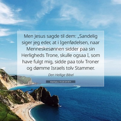Picture 07 - Matthæus 19:28 DA1871 - Men Jesus sagde til dem: „Sandelig siger jeg - Bible Verse Picture
