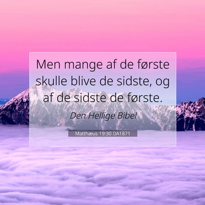 Picture 07 - Matthæus 19:30 DA1871 - Men mange af de første skulle blive de sidste, - Bible Verse Picture