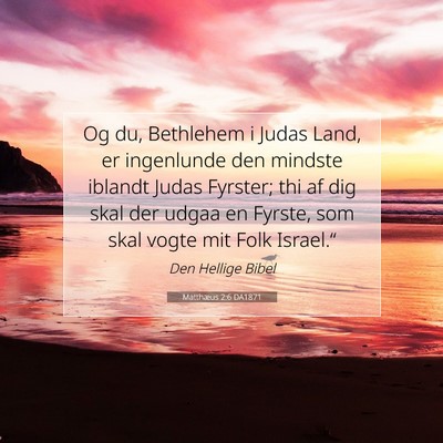 Picture 07 - Matthæus 2:6 DA1871 - Og du, Bethlehem i Judas Land, er ingenlunde den - Bible Verse Picture
