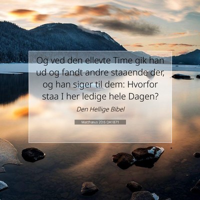 Picture 07 - Matthæus 20:6 DA1871 - Og ved den ellevte Time gik han ud og fandt andre - Bible Verse Picture