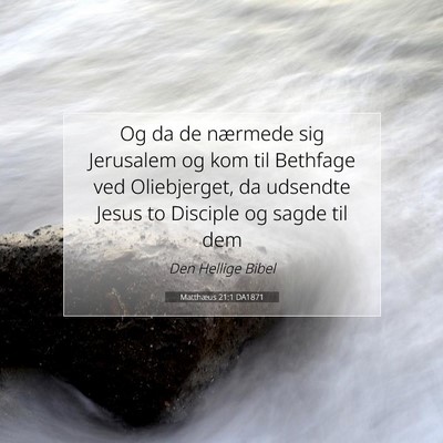 Picture 07 - Matthæus 21:1 DA1871 - Og da de nærmede sig Jerusalem og kom til - Bible Verse Picture