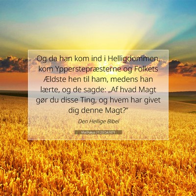 Picture 07 - Matthæus 21:23 DA1871 - Og da han kom ind i Helligdommen, kom - Bible Verse Picture