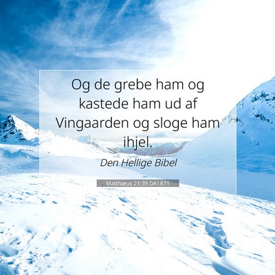Picture 07 - Matthæus 21:39 DA1871 - Og de grebe ham og kastede ham ud af Vingaarden - Bible Verse Picture
