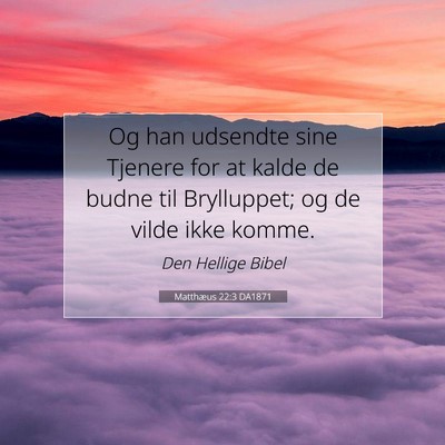 Picture 07 - Matthæus 22:3 DA1871 - Og han udsendte sine Tjenere for at kalde de - Bible Verse Picture
