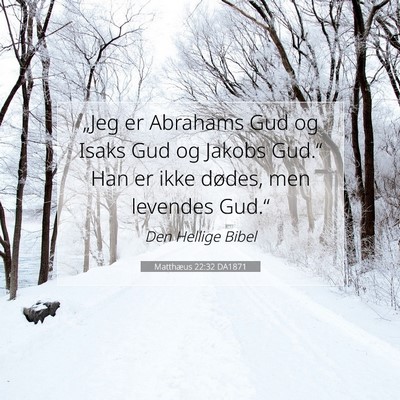 Picture 07 - Matthæus 22:32 DA1871 - „Jeg er Abrahams Gud og Isaks Gud og Jakobs - Bible Verse Picture