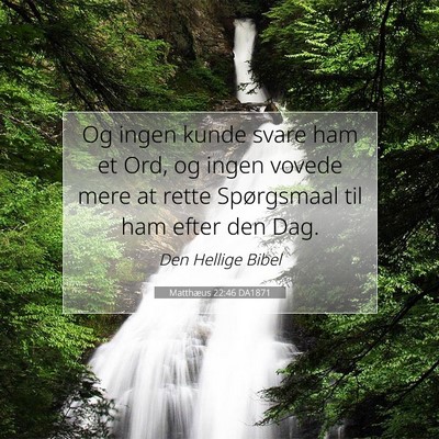 Picture 07 - Matthæus 22:46 DA1871 - Og ingen kunde svare ham et Ord, og ingen vovede - Bible Verse Picture
