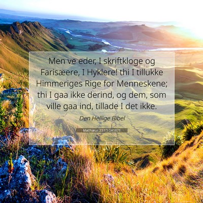 Picture 07 - Matthæus 23:13 DA1871 - Men ve eder, I skriftkloge og Farisæere, I - Bible Verse Picture