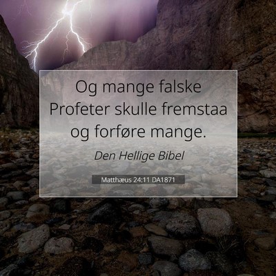 Picture 07 - Matthæus 24:11 DA1871 - Og mange falske Profeter skulle fremstaa og - Bible Verse Picture