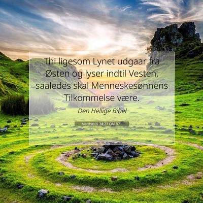 Picture 07 - Matthæus 24:27 DA1871 - Thi ligesom Lynet udgaar fra Østen og lyser - Bible Verse Picture