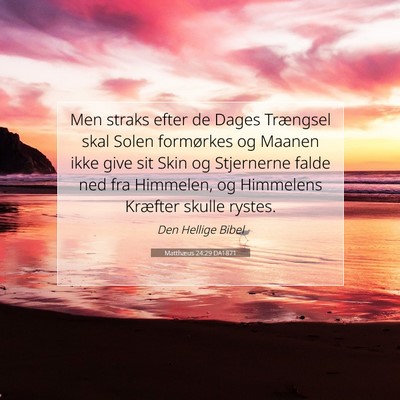 Picture 07 - Matthæus 24:29 DA1871 - Men straks efter de Dages Trængsel skal Solen - Bible Verse Picture