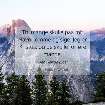 Picture 07 - Matthæus 24:5 DA1871 - Thi mange skulle paa mit Navn komme og sige: Jeg - Bible Verse Picture