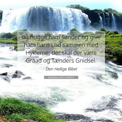 Picture 07 - Matthæus 24:51 DA1871 - og hugge ham sønder og give ham hans Lod sammen - Bible Verse Picture