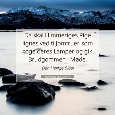 Picture 07 - Matthæus 25:1 DA1871 - Da skal Himmeriges Rige lignes ved ti Jomfruer, - Bible Verse Picture