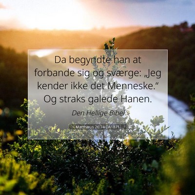 Picture 07 - Matthæus 26:74 DA1871 - Da begyndte han at forbande sig og sværge: - Bible Verse Picture