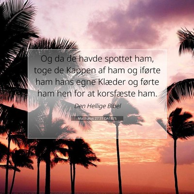 Picture 07 - Matthæus 27:31 DA1871 - Og da de havde spottet ham, toge de Kappen af ham - Bible Verse Picture