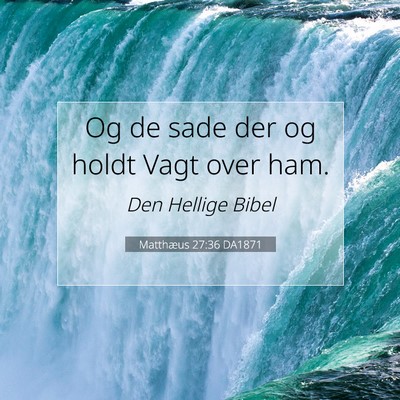 Picture 07 - Matthæus 27:36 DA1871 - Og de sade der og holdt Vagt over - Bible Verse Picture