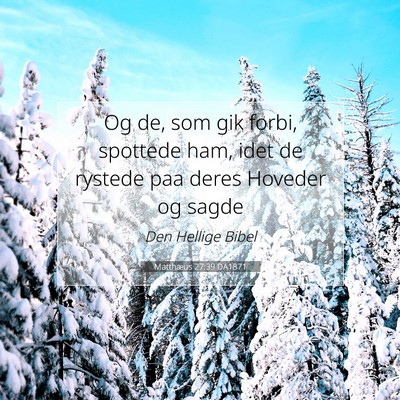 Picture 07 - Matthæus 27:39 DA1871 - Og de, som gik forbi, spottede ham, idet de - Bible Verse Picture