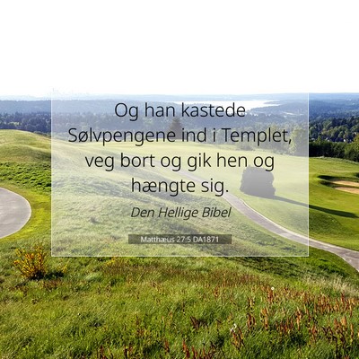 Picture 07 - Matthæus 27:5 DA1871 - Og han kastede Sølvpengene ind i Templet, veg - Bible Verse Picture