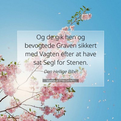 Picture 07 - Matthæus 27:66 DA1871 - Og de gik hen og bevogtede Graven sikkert med - Bible Verse Picture