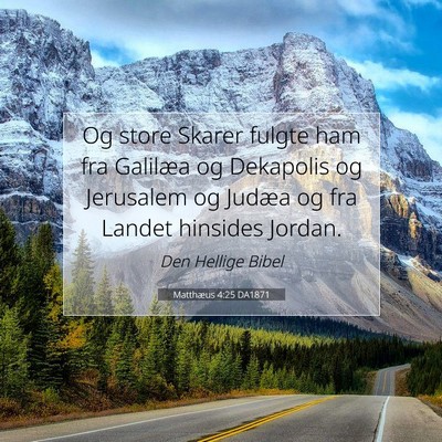 Picture 07 - Matthæus 4:25 DA1871 - Og store Skarer fulgte ham fra Galilæa og - Bible Verse Picture