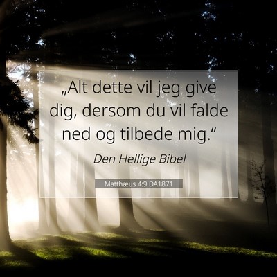 Picture 07 - Matthæus 4:9 DA1871 - „Alt dette vil jeg give dig, dersom du vil - Bible Verse Picture
