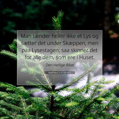 Picture 07 - Matthæus 5:15 DA1871 - Man tænder heller ikke et Lys og sætter det - Bible Verse Picture
